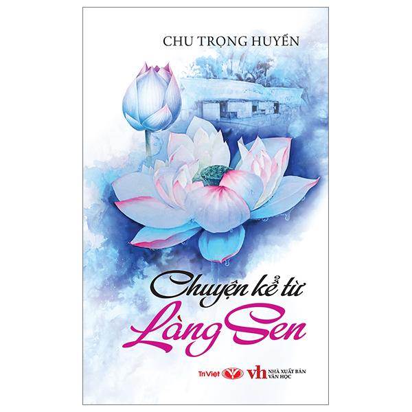 Sách - Chuyện Kể Từ Làng Sen (Tái Bản 2025)