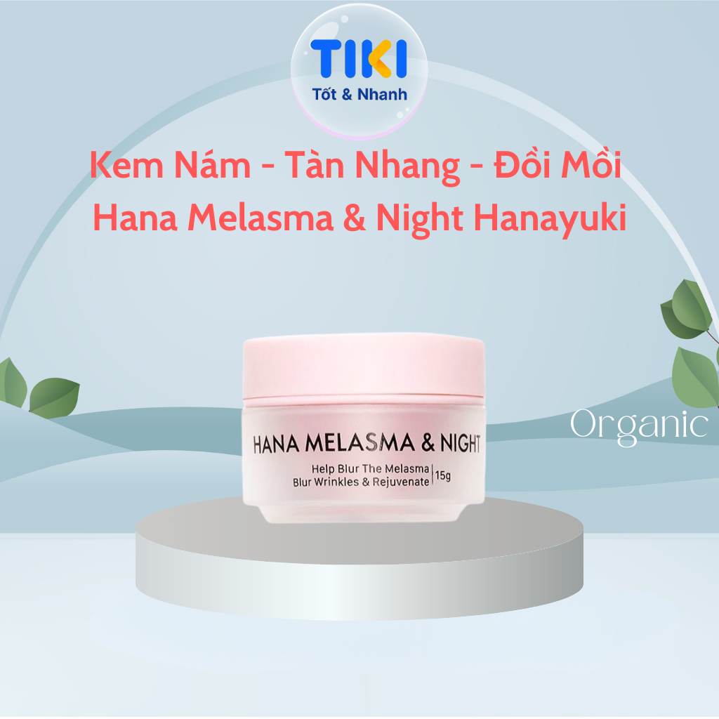 Kem Nám Tàn Nhang Hana Melasma & Night Hanayuki Chính Hãng Kem Giảm Nám Mờ Thâm Dưỡng Trắng Da Mặt Ban Đêm 15g