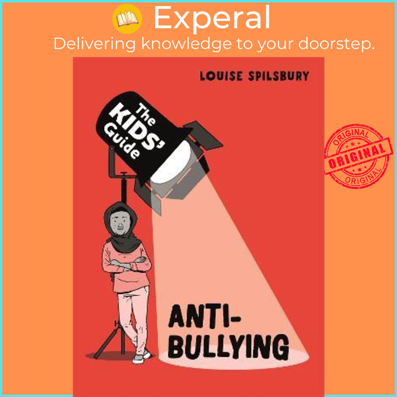 Sách - The Kids' Guide: Anti-Bullying by Louise Spilsbury (UK edition, paperback)