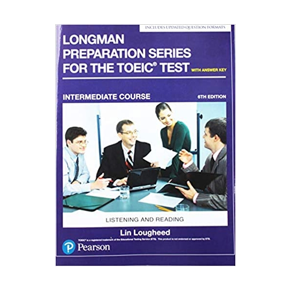 Longman Preparation Series for the TOEIC Test: Listening and Reading (6th Edition) Student Book with MP3 &amp; Answer Key Level Intermediate