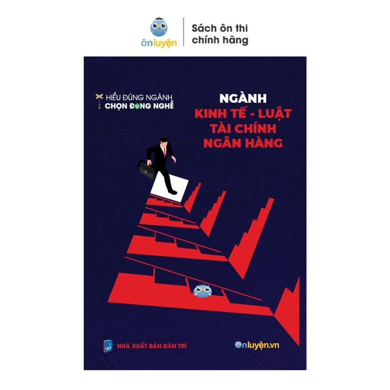 Sách Hướng Nghiệp: Ngành Kinh tế, Luật, Tài chính, Ngân hàng - Hiểu đúng ngành Chọn đúng nghề - Nhà sách Ôn luyện