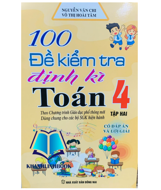 Sách - 100 đề kiểm tra định kì toán 4 - tập 2 ( dùng chung cho các bộ sgk hiện hành )