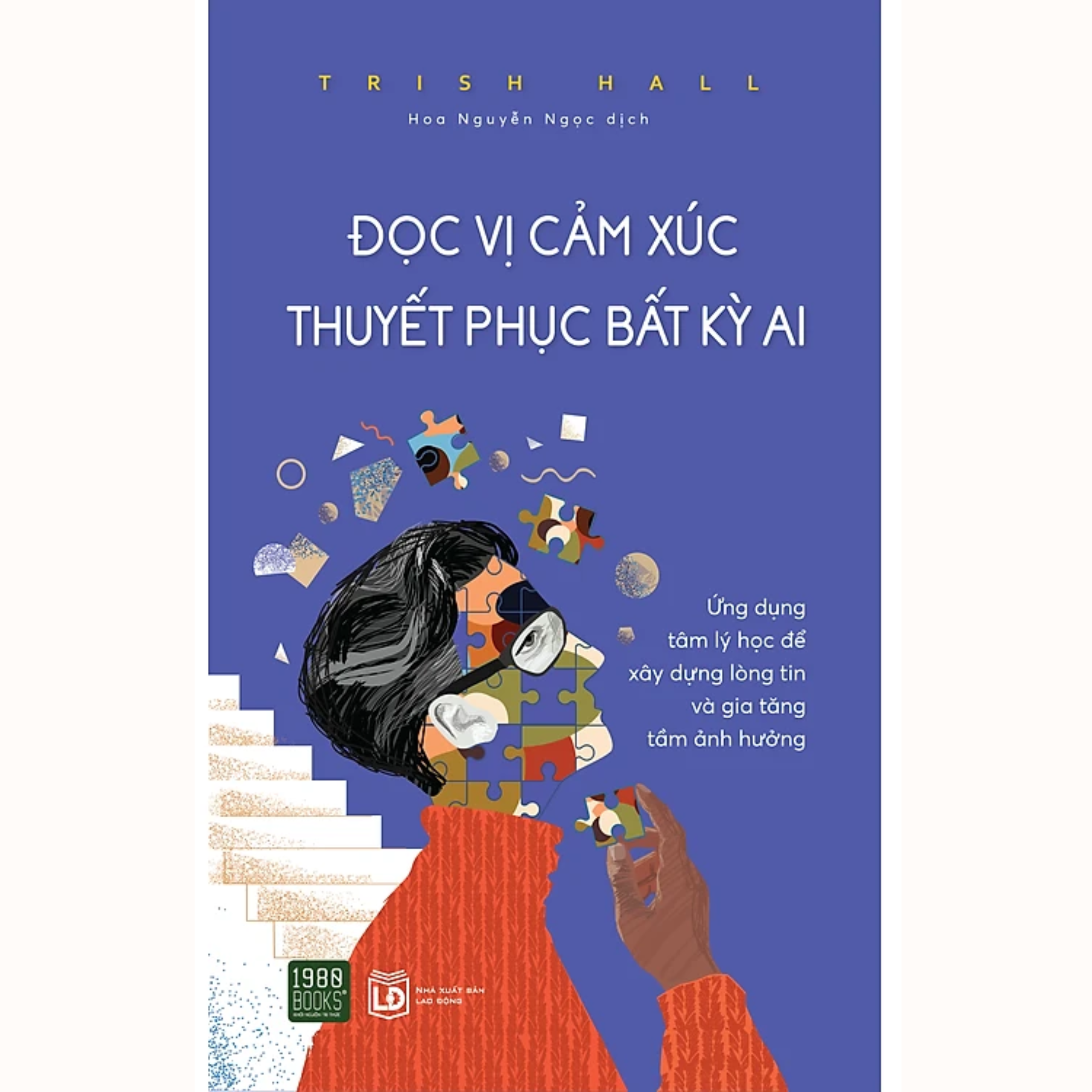 Cuốn Sách Mở Khóa Hữu Nhất Về Tư Duy, Tâm Lí, Cảm Xúc Con Người: Đọc Vị Cảm Xúc, Thuyết Phục Bất Kì Ai _ 1980 Books