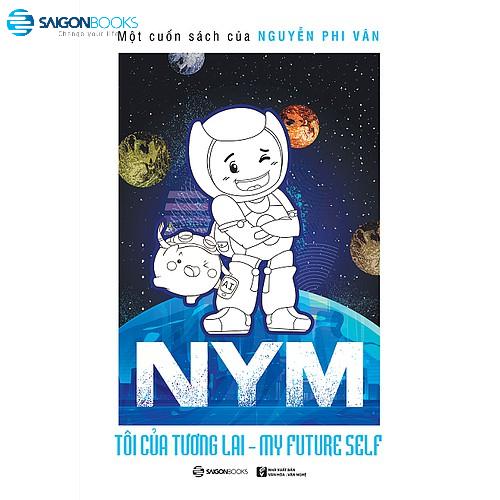 Hình ảnh NYM - Tôi của tương lai (Bìa mềm ) - Tác giả: Nguyễn Phi Vân