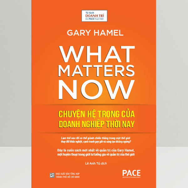 Sách PACE Books - Chuyện hệ trọng của doanh nghiệp thời nay - - Gary Hamel