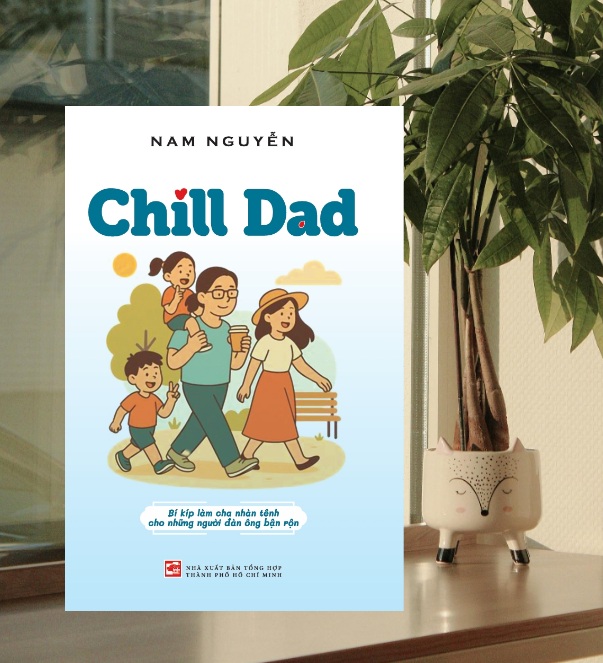 Sách Chill Dad - Bí kíp làm cha nhẹ tênh cho những người đàn ông bận rộn - TH199