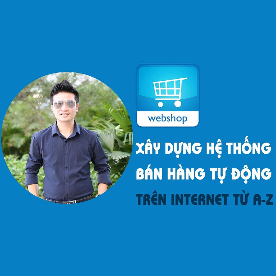 Khóa Học Xây Dựng Hệ Thống Bán Hàng Tự Động Trên Internet A-Z