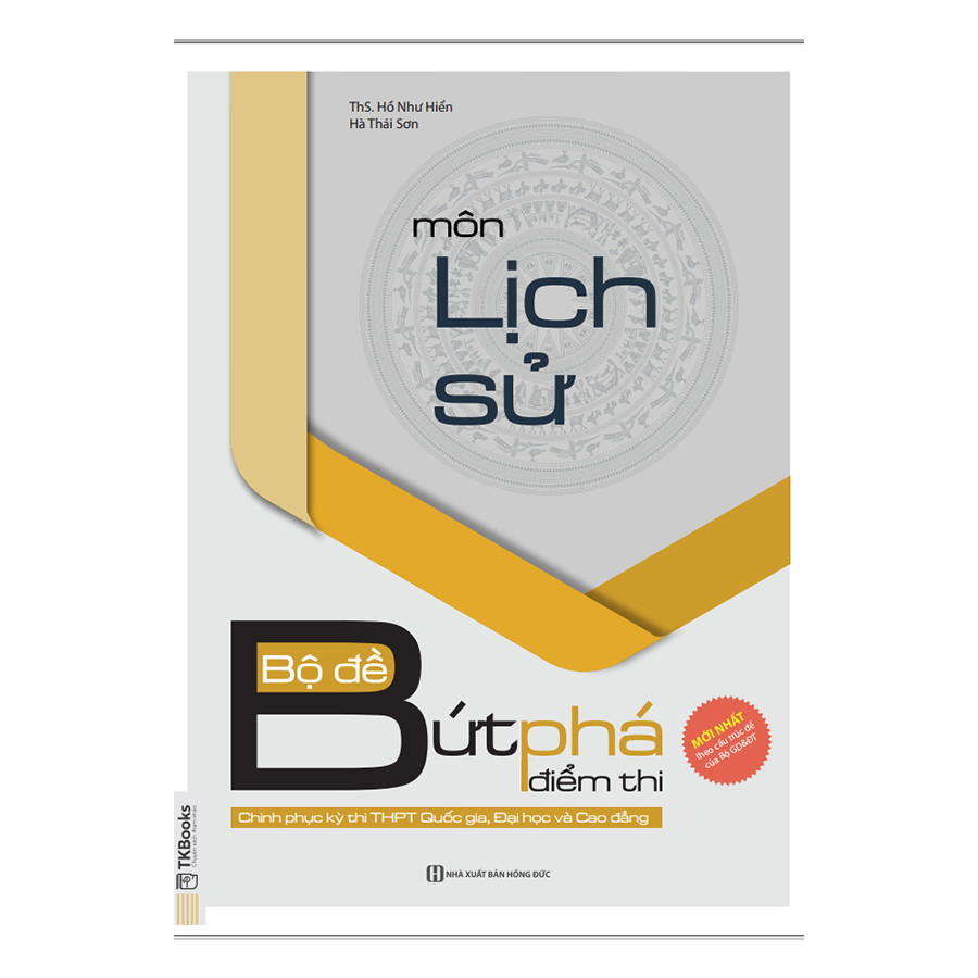 Bộ Đề Bứt Phá Điểm Thi Môn Lịch Sử (Chinh Phục Kỳ Thi THPT  Quốc Gia, Đại Học Và Cao Đẳng)