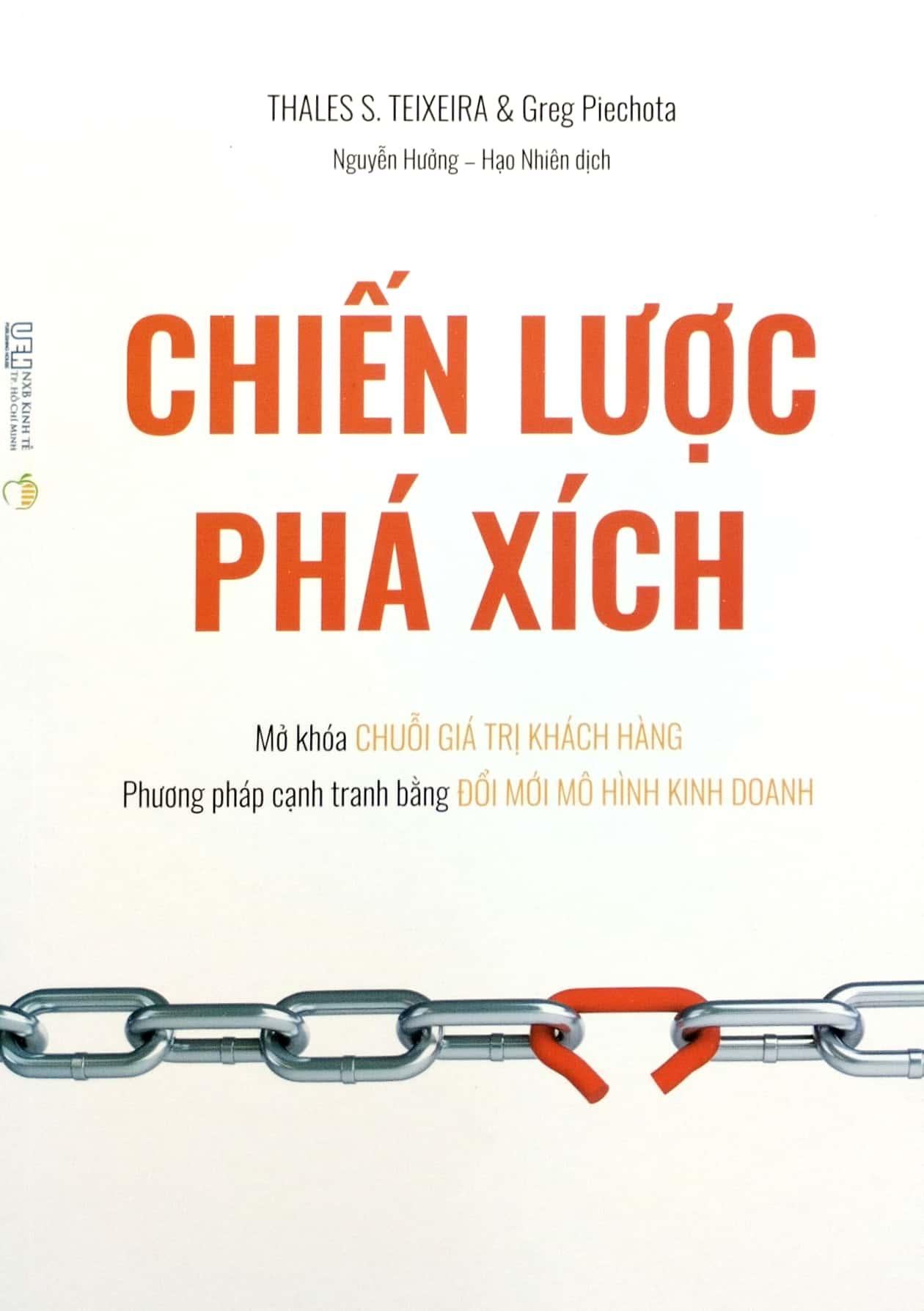 Chiến Lược Phá Xích - Mở Khóa Chuỗi Giá Trị Khách Hàng - Phương Pháp Cạnh Tranh Bằng Đổi Mới Mô Hình Kinh Doanh