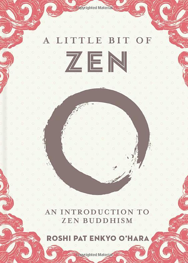 A Little Bit Of Zen: An Introduction To Zen Buddhism