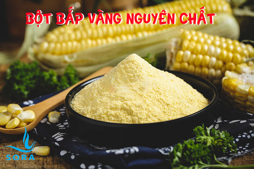 Sora Bột bắp vàng cao cấp nguyên chất