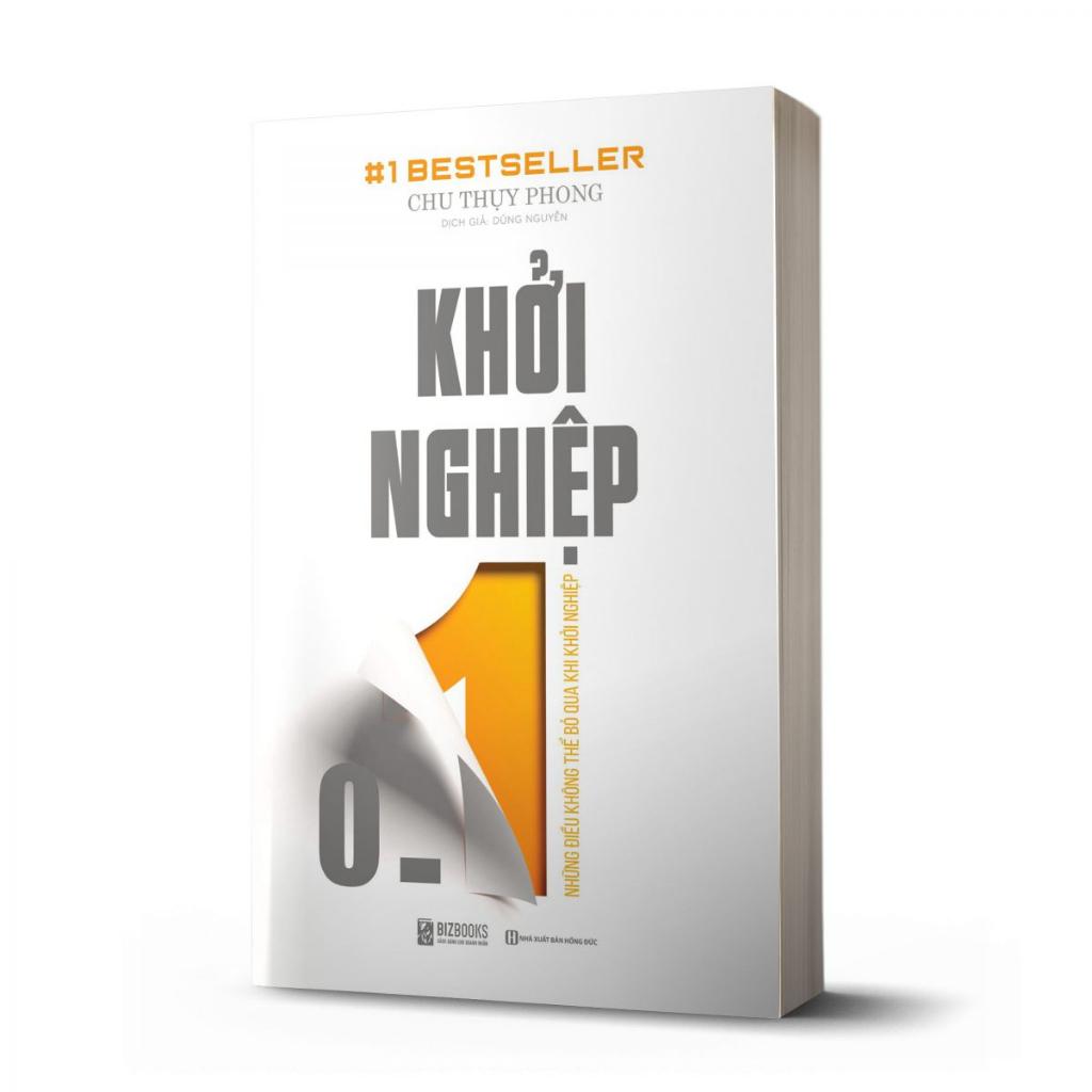 Sách - Khởi Nghiệp 01: Những Điều Không Thể Bỏ Qua Khi Khởi Nghiệp