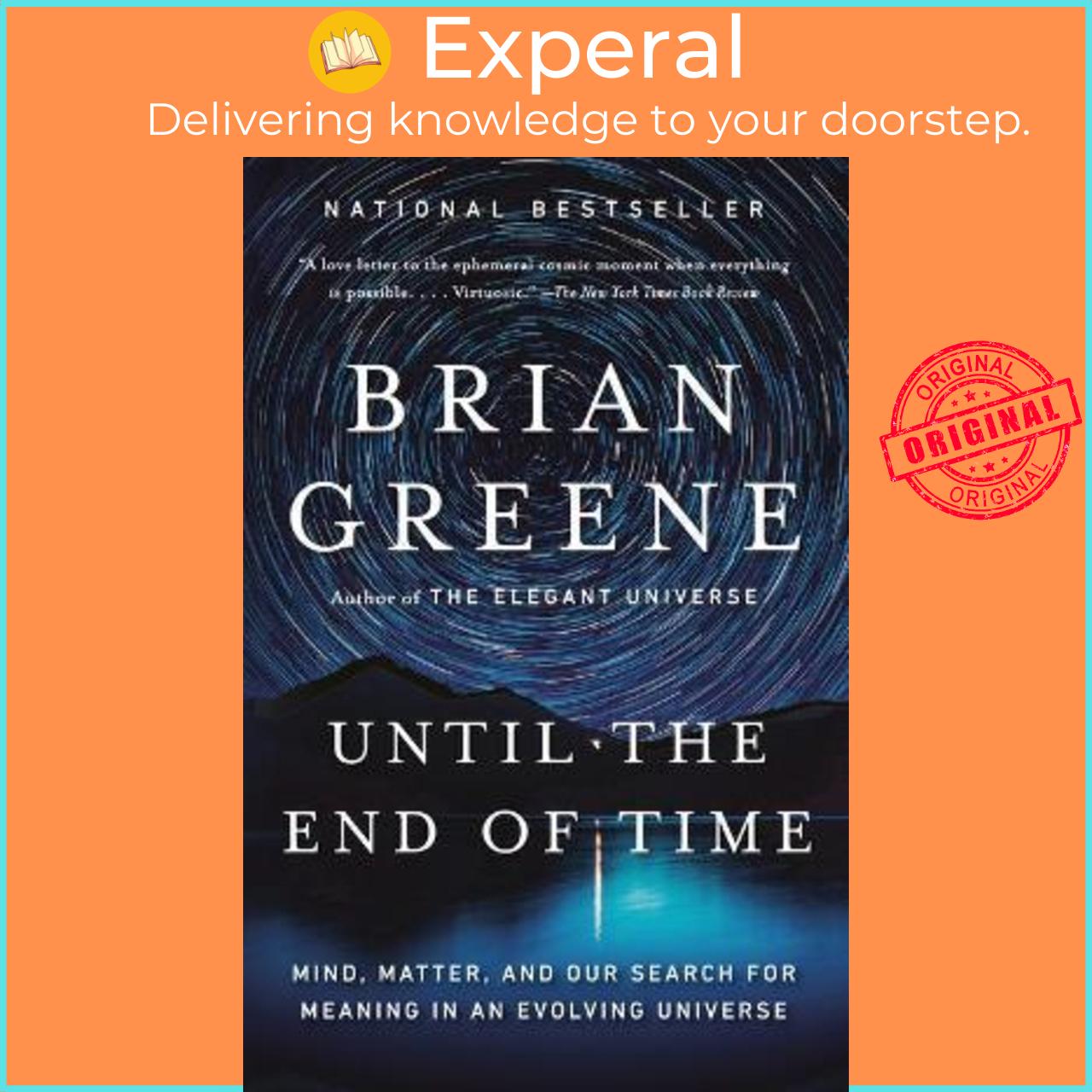 Sách - Until the End of Time : Mind, Matter, and Our Search for Meaning in an Ev by Brian Greene (US edition, paperback)