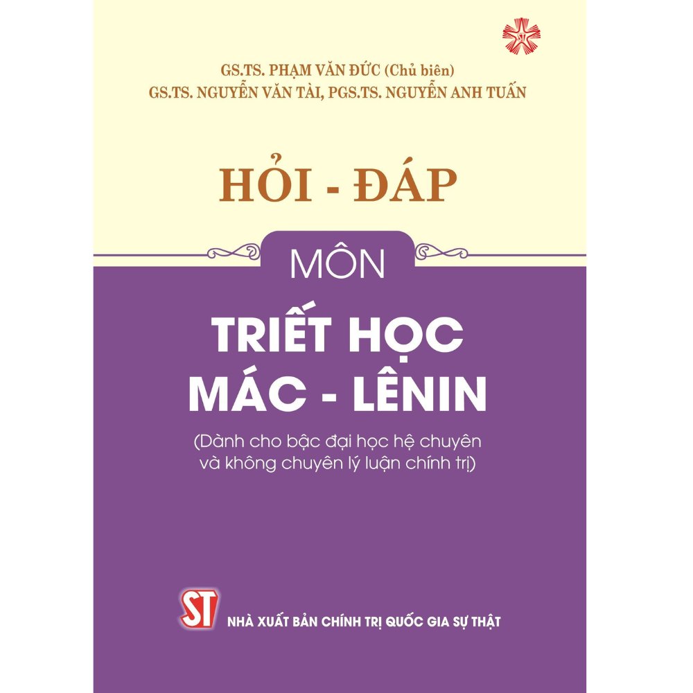 Hỏi - đáp môn Triết học Mác - Lênin (Dành cho bậc Đại học hệ chuyên và không chuyên lý luận chính trị)