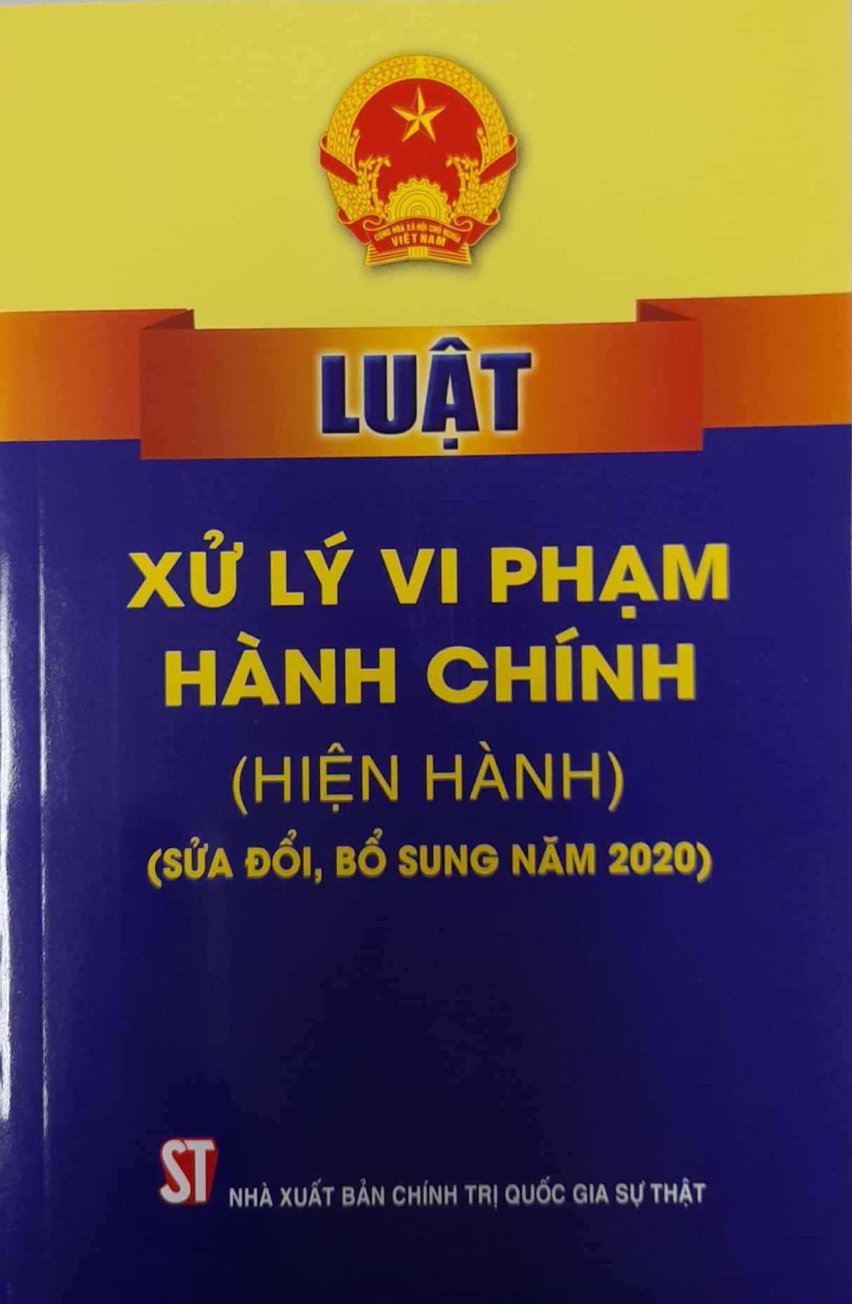 Luật Xử Lý Vi Phạm Hành Chính (Hiện Hành) (Sửa đổi, Bổ sung năm 2020)