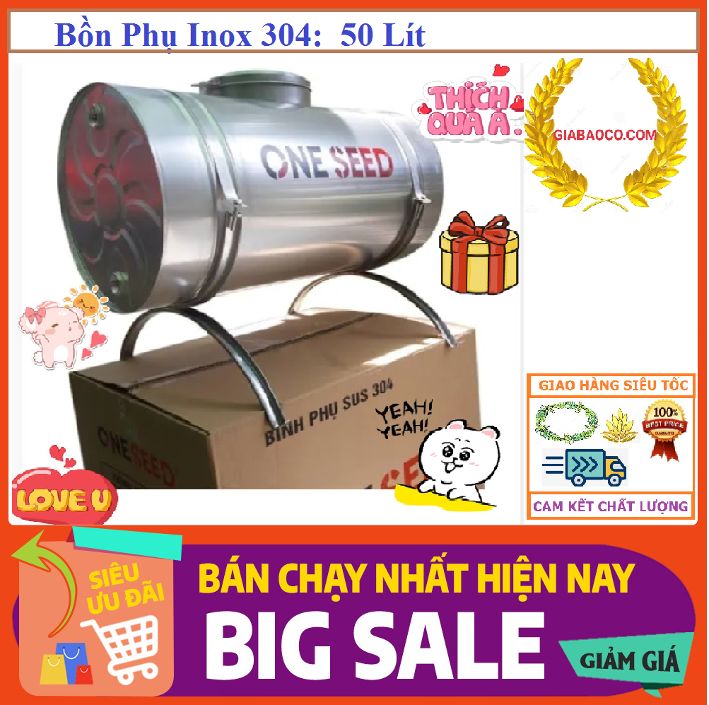 Bồn Phụ Inox 304 :  Dung Tích  50 Lít