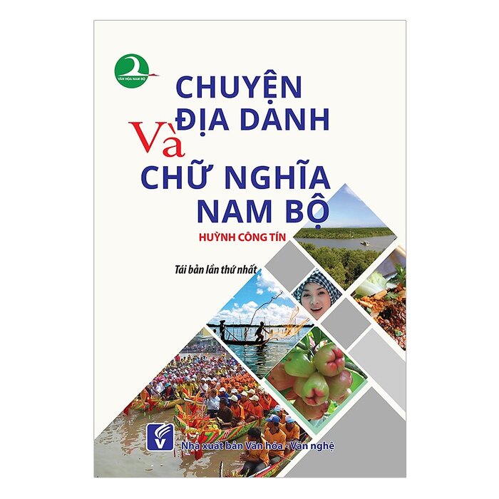 Chuyện địa danh chữ nghĩa Nam Bộ (Tái bản 2018)