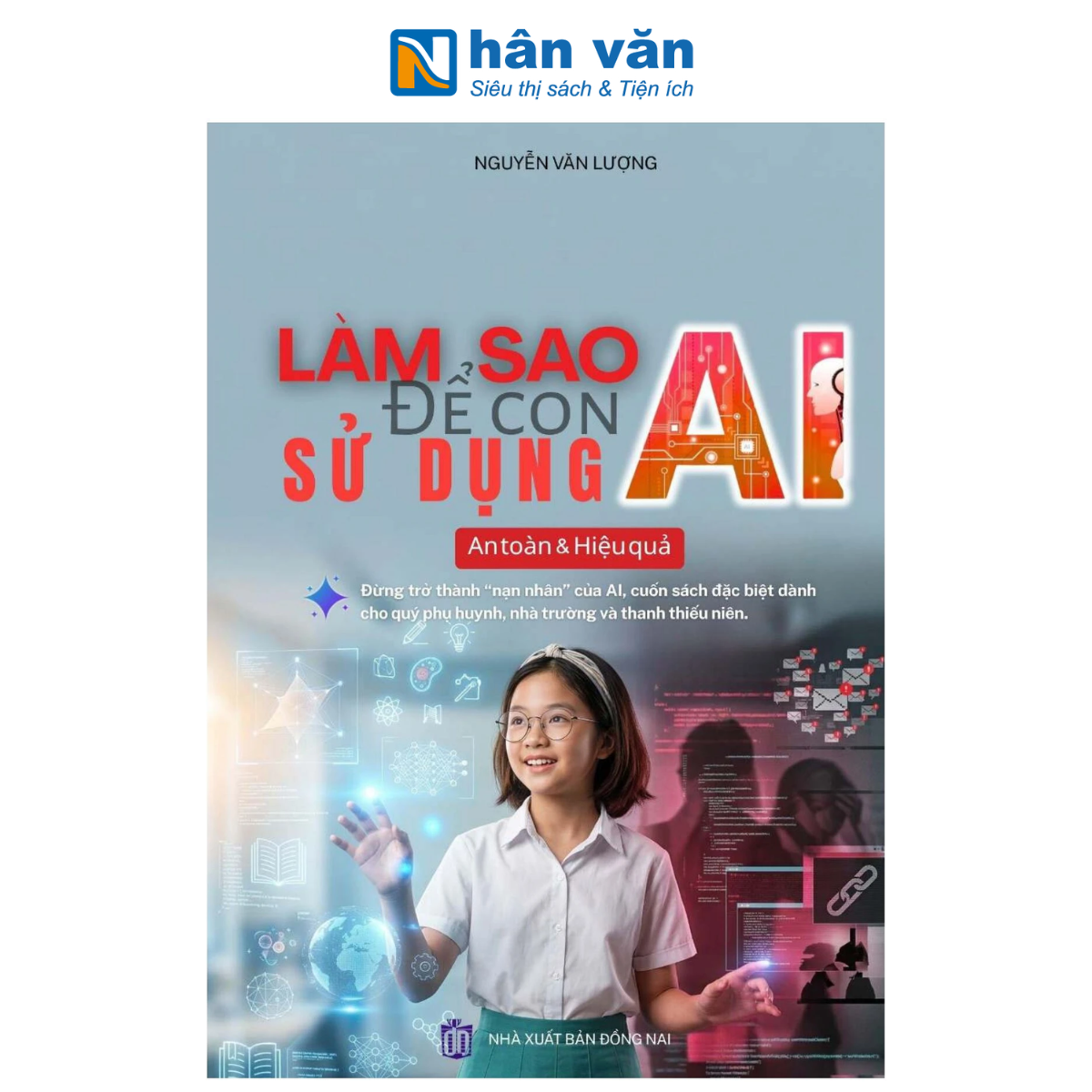 Sách - Làm Sao Để Con Sử Dụng AI An Toàn Và Hiệu Quả - Nguyễn Văn Lượng