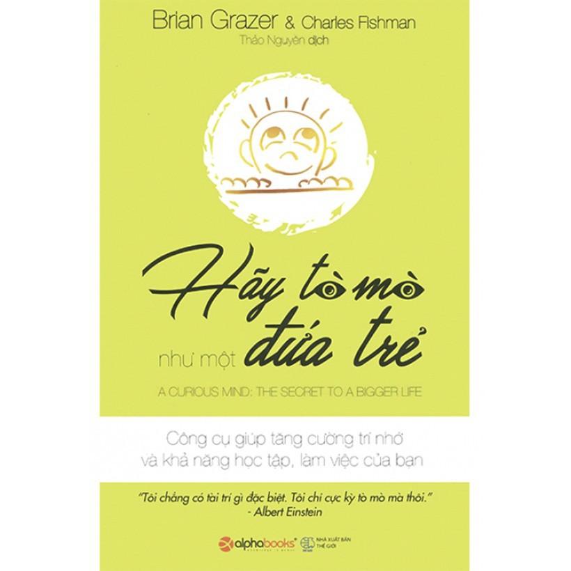 Sách Hãy Tò Mò Như Một Đứa Trẻ - Alphabooks - BẢN QUYỀN