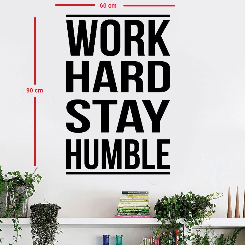 Decal dán tường tiếng anh trang trí văn phòng đẹp "Work Hard Stay Humble"