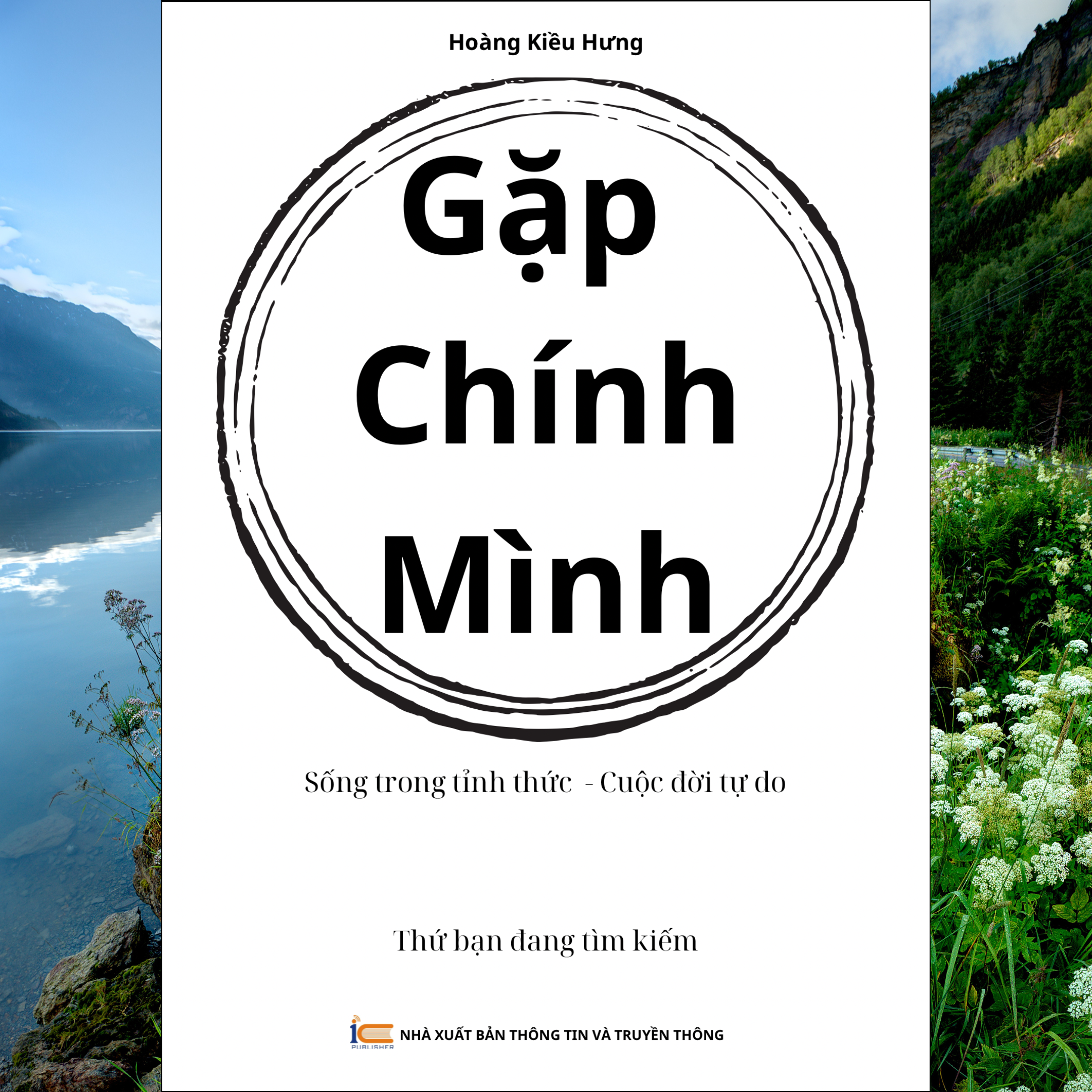 Sách: Gặp Chính Mình, Sống trong tỉnh thức - Cuộc đời tự do. (Hoàng Kiều Hưng)