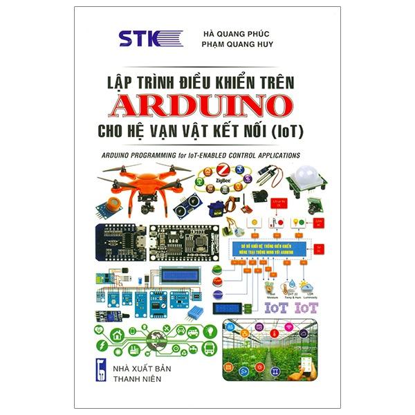 Lập Trình Điều Khiển Trên Arduino Cho Hệ Vạn Vật Kết Nối (Iot)