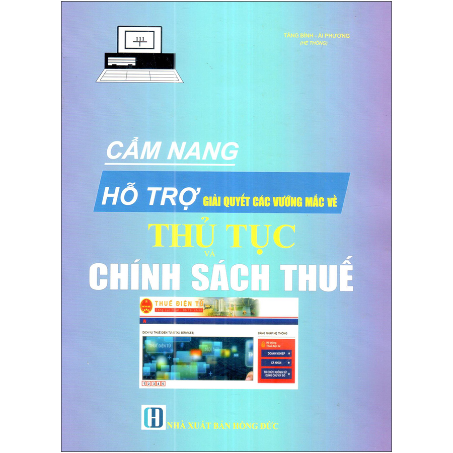 Cẩm Nang Hỗ Trợ Giải Quyết Các Vướng Mắc Về Thủ Tục Và Chính Sách Thuế