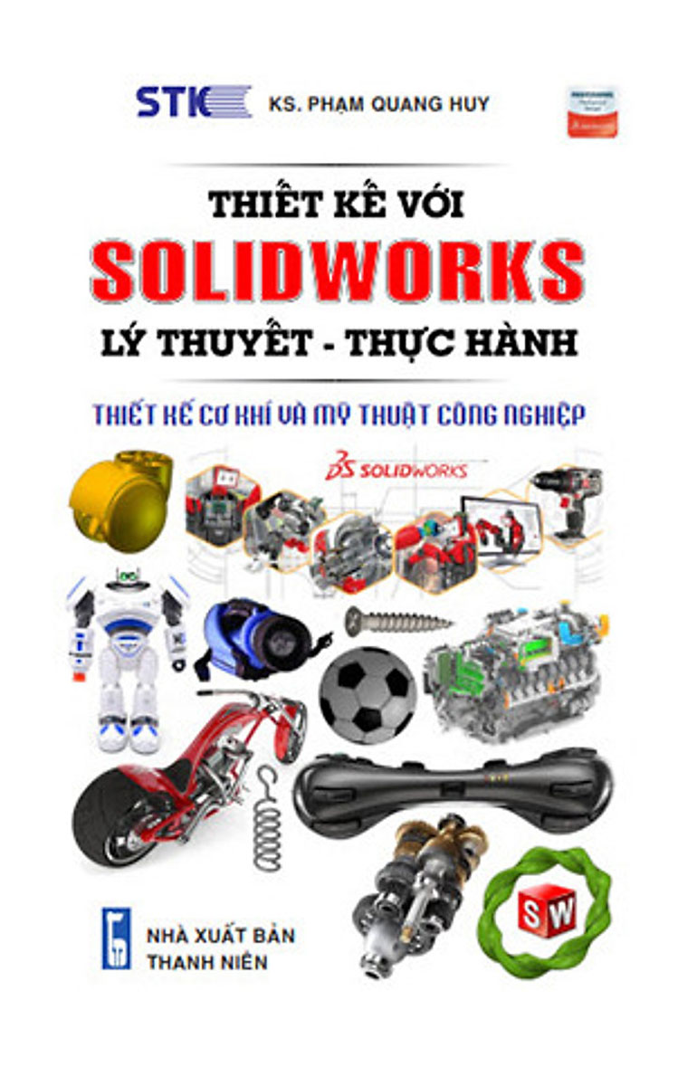 THIẾT KẾ VỚI SOLIDWORKS: LÝ THUYẾT-THỰC HÀNH