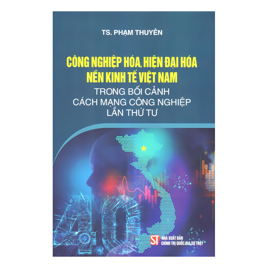 Công Nghiệp Hóa, Hiện Đại Hóa Nền Kinh Tế Việt Nam Trong Bối Cảnh Cuộc Cách Mạng Công Nghiệp Lần Thứ Tư