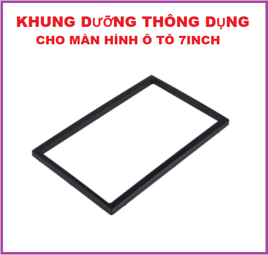 Mặt dưỡng lắp màn hình ô tô kích thước phổ thông, Mặt Dưỡng Lắp Màn Hình 7" kích thước phổ thông cho ô tô - nẹp viền màn hình android, đầu màn hình 7 inch. Khung dưỡng thông dụng cho màn 7inch MP5,màn 2 DIN.