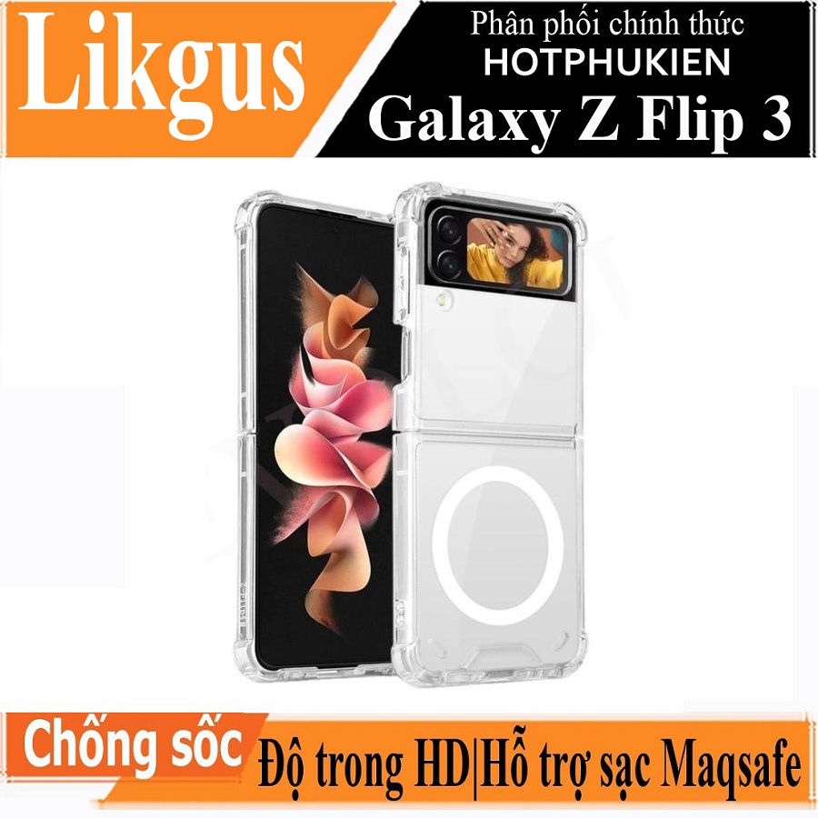 Ốp lưng chống sốc trong suốt hỗ trợ sạc Maqsafe cho Samsung Galaxy Z Flip 3 / Z Flip 4 hiệu Likgus Maqsafe Magetic Case siêu mỏng 1.5mm, độ trong tuyệt đối, chống trầy xước, chống ố vàng, tản nhiệt tốt - hàng nhập khẩu