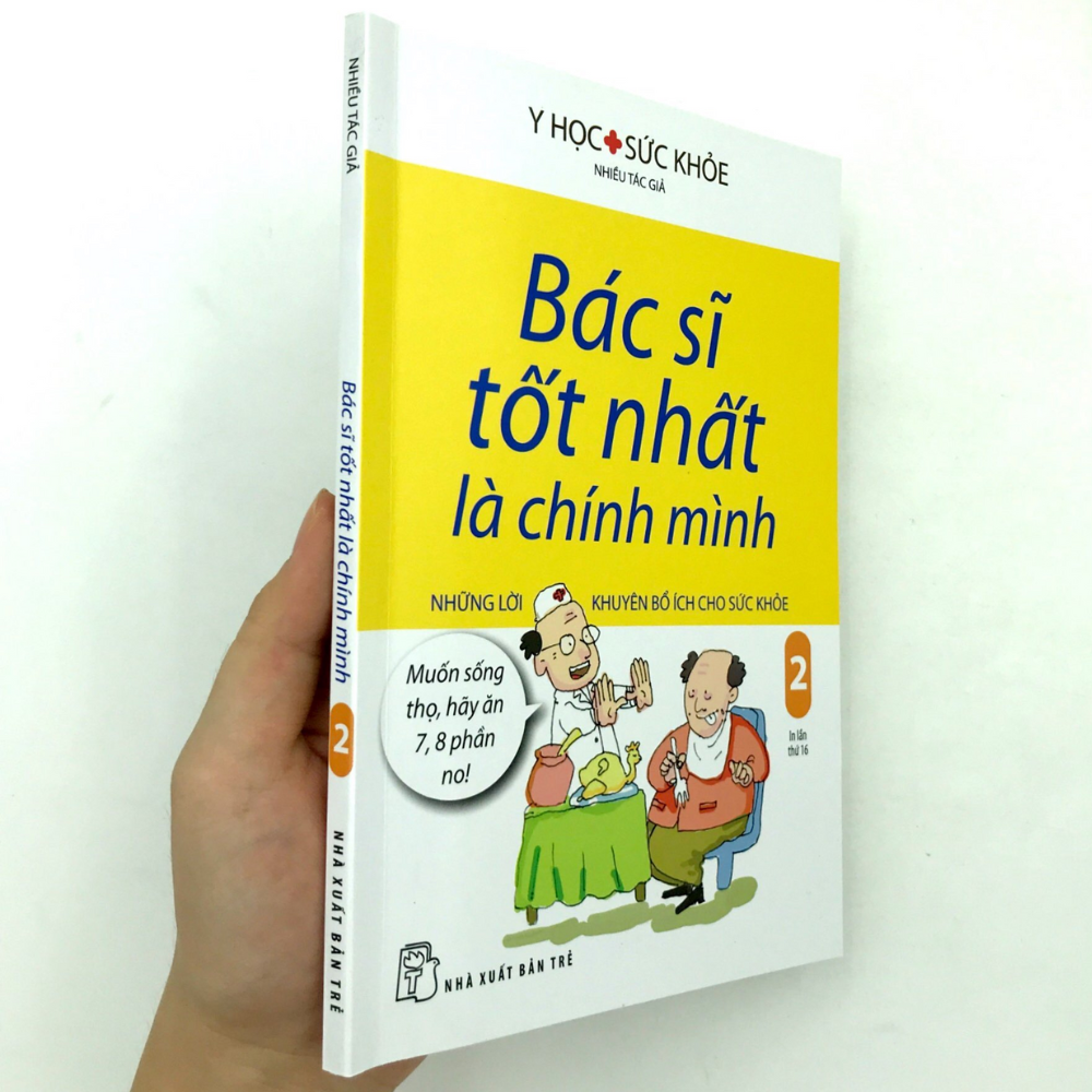 Bác Sĩ Tốt Nhất Là Chính Mình - Tập 2: Những Lời Khuyên Bổ Ích Cho Sức Khỏe ( Tái Bản )