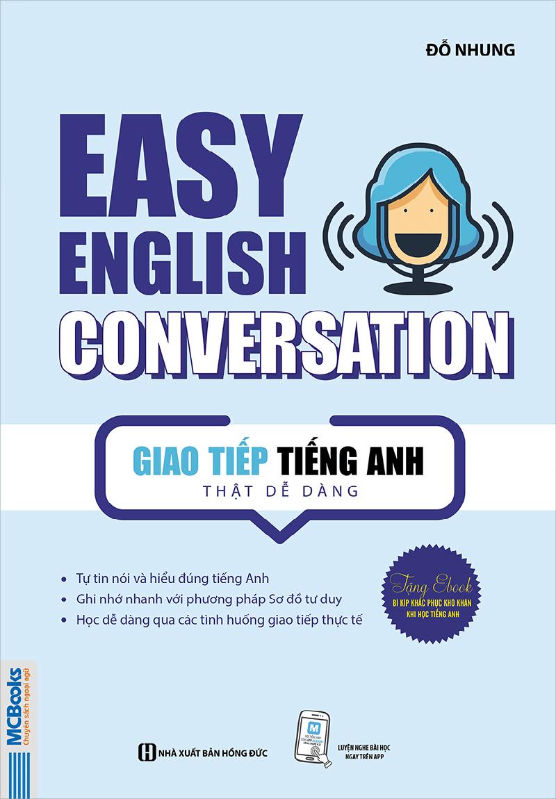 Sách Giao Tiếp Tiếng Anh Thật Dễ Dàng - Easy English Conversation (Tái Bản 2020)