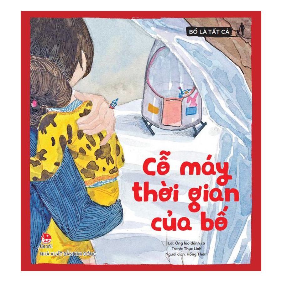 Bố Là Tất Cả - Cỗ Máy Thời Gian Của Bố