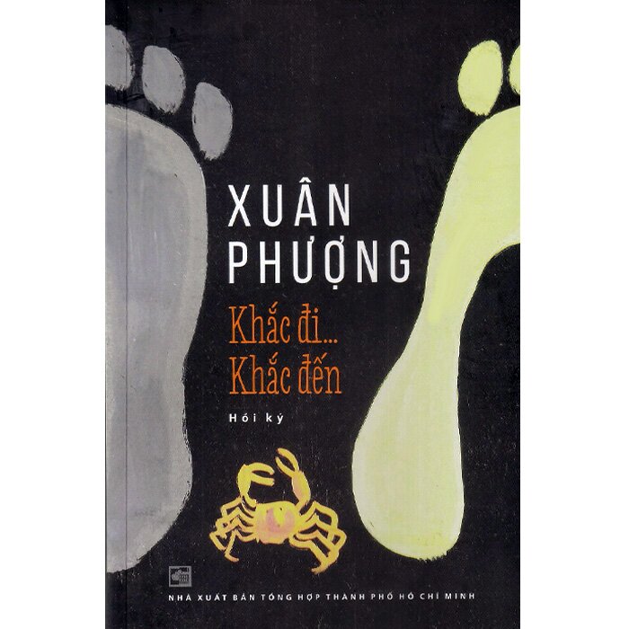 Khắc Đi ... Khắc Đến -  Hồi ký Xuân Phượng – Nxb Tổng Hợp Tp HCM