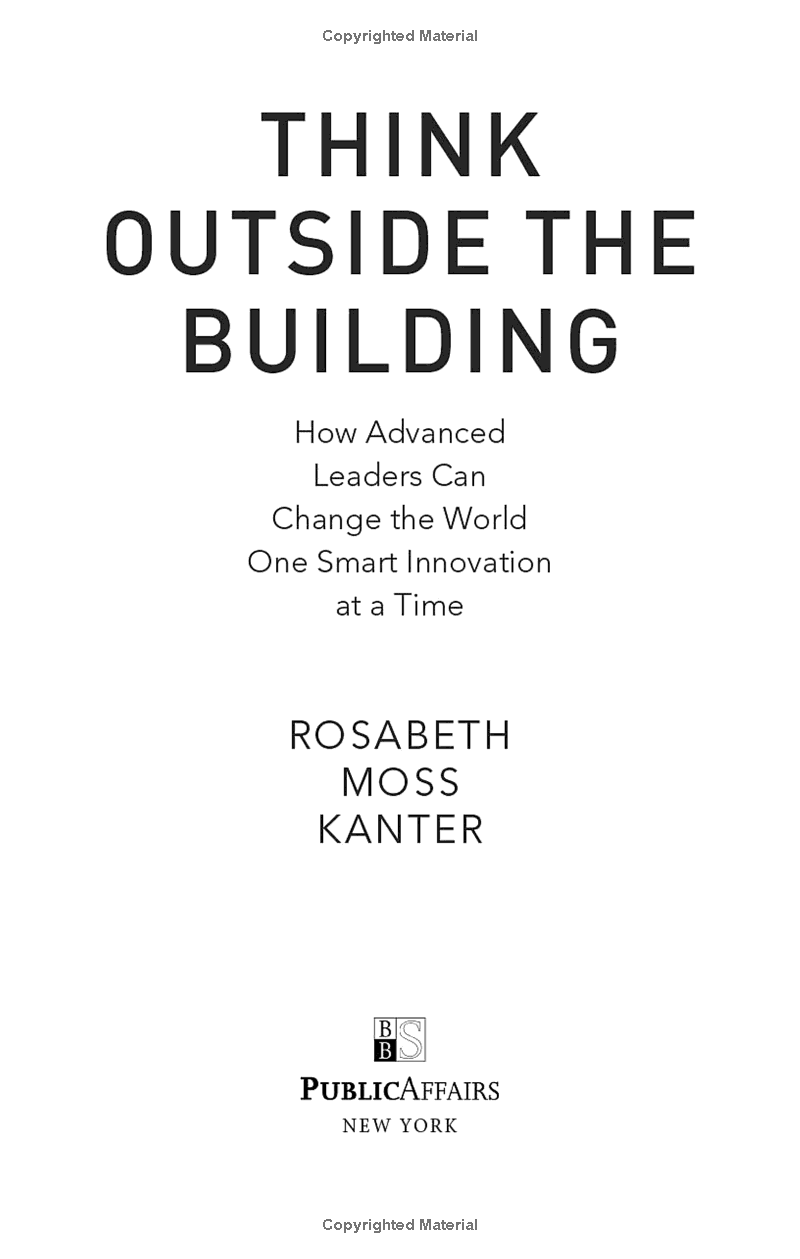 Think Outside The Building: How Advanced Leaders Can Change The World One Smart Innovation At A Time