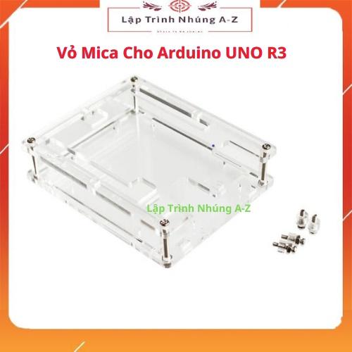 [Lập Trình Nhúng A-Z][G18] Vỏ Mica Cho Arduino UNO R3