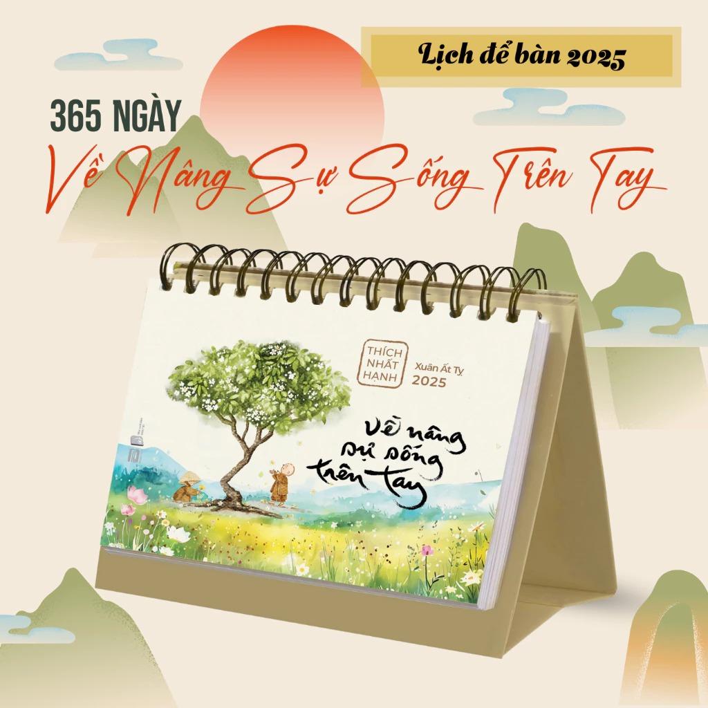 Lịch Để Bàn Ất Tỵ 2025 - Về Nâng Sự Sống Trên Tay - Thích Nhất Hạnh