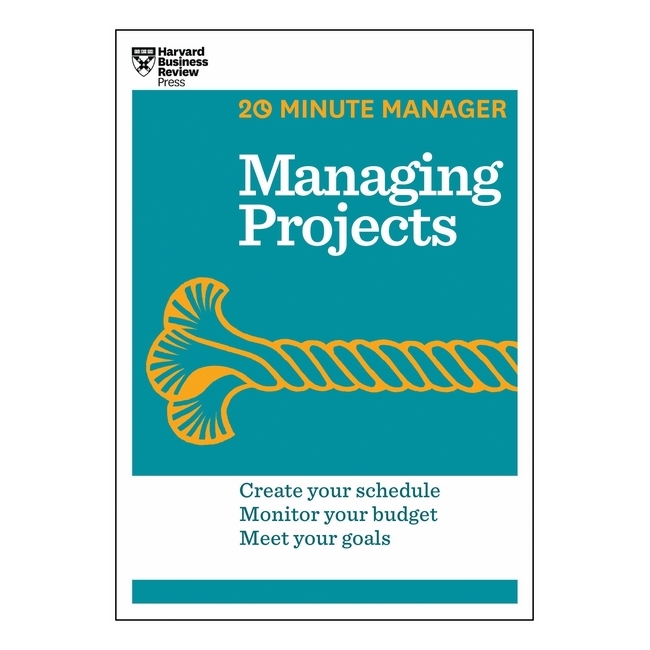 Harvard Business Review: 20 Minute Manager: Managing Projects