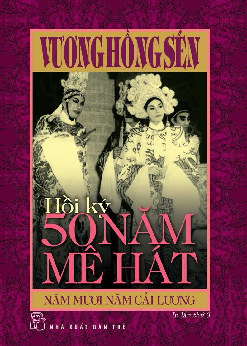 HỒI KÝ 50 NĂM MÊ HÁT - Năm Mươi Năm Cải Lương - Vương Hồng Sển - NXB Trẻ