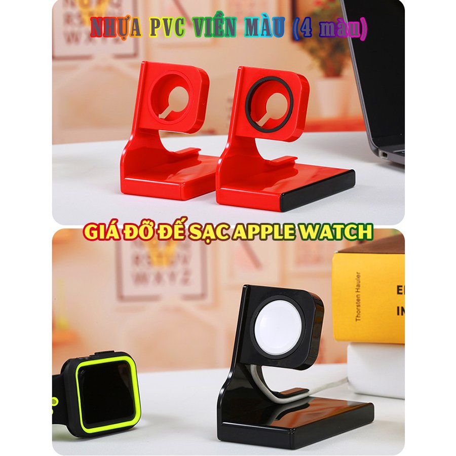 Giá đỡ đế sạc dành cho Apple Watch Series 1/2/3/4/5/6 nhựa PVC viền màu - nhiều màu