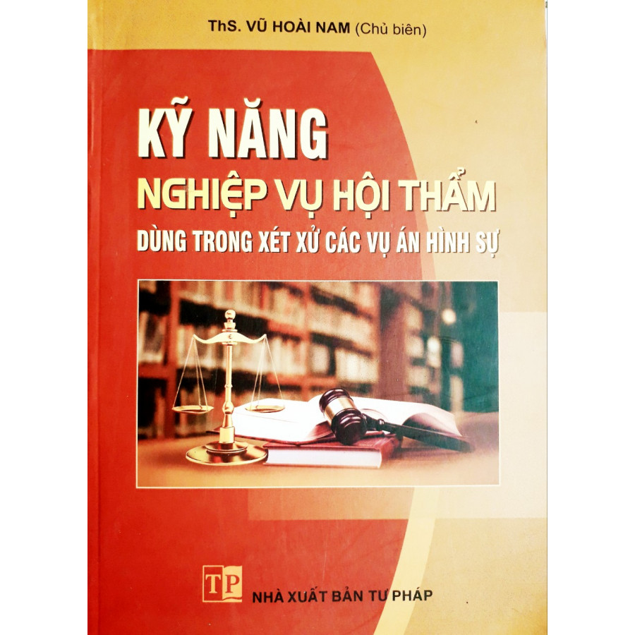 Kỹ Năng Nghiệp Vụ Hội Thẩm Dùng Trong Xét Xử Các Vụ Án Hình Sự