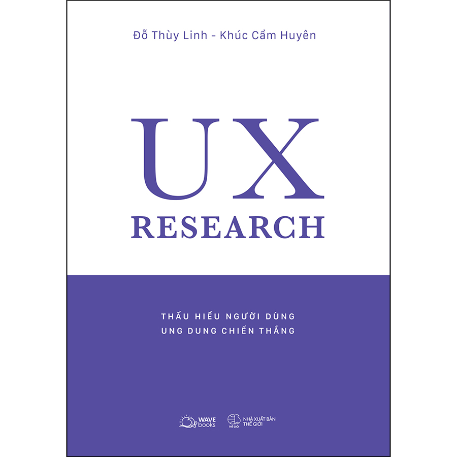 Sách - UX RESEARCH-Thấu Hiểu Người Dùng, Ung Dung Chiến Thắng