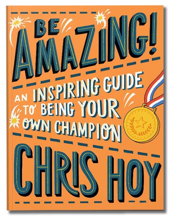 Be Amazing! An inspiring guide to being your own champion