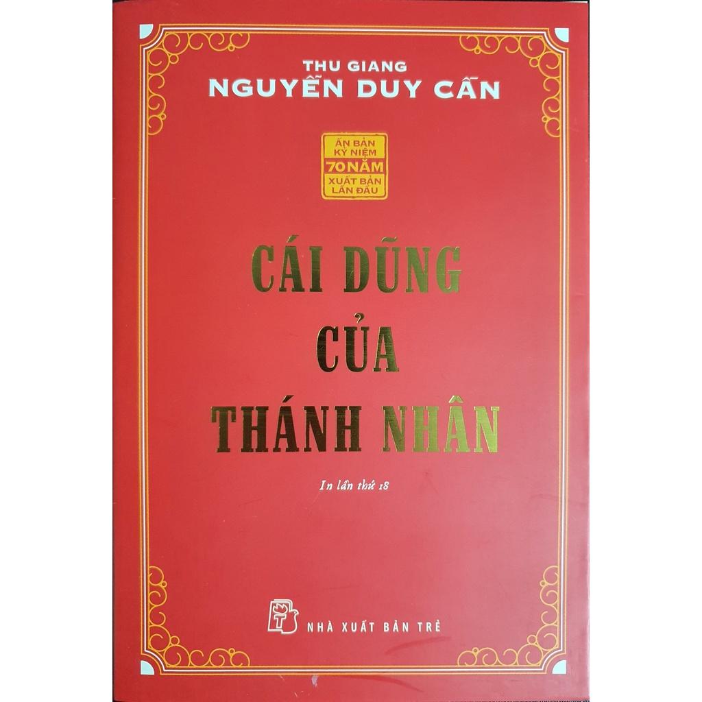 Sách - Nguyễn Duy Cần - Cái Dũng Của Thánh Nhân - kể về những câu chuyện kể về sự dũng cảm của người xưa và bàn phương pháp cụ thể để rèn luyện đến một tinh thần điềm đạm - NXB Trẻ