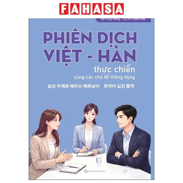 Sách - Phiên Dịch Việt-Hàn Thực Chiến Cùng Các Chủ Đề Thông Dụng