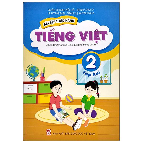 Bài Tập Thực Hành Tiếng Việt Lớp 2 - Tập 2 (Theo Chương Trình Giáo Dục Phổ Thông 2018)