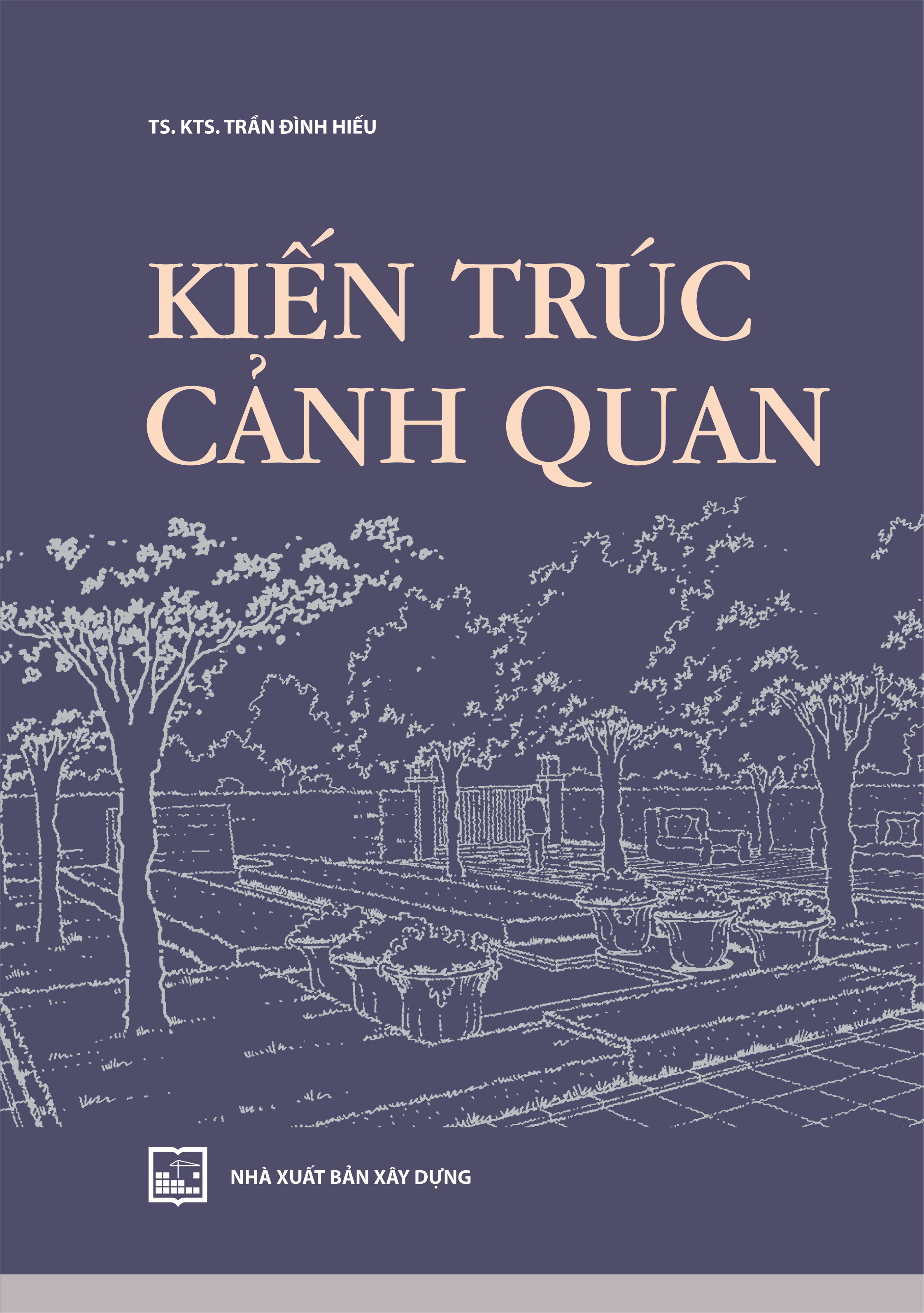 Kiến Trúc Cảnh Quan (TS.KTS. Trần Đình Hiếu)