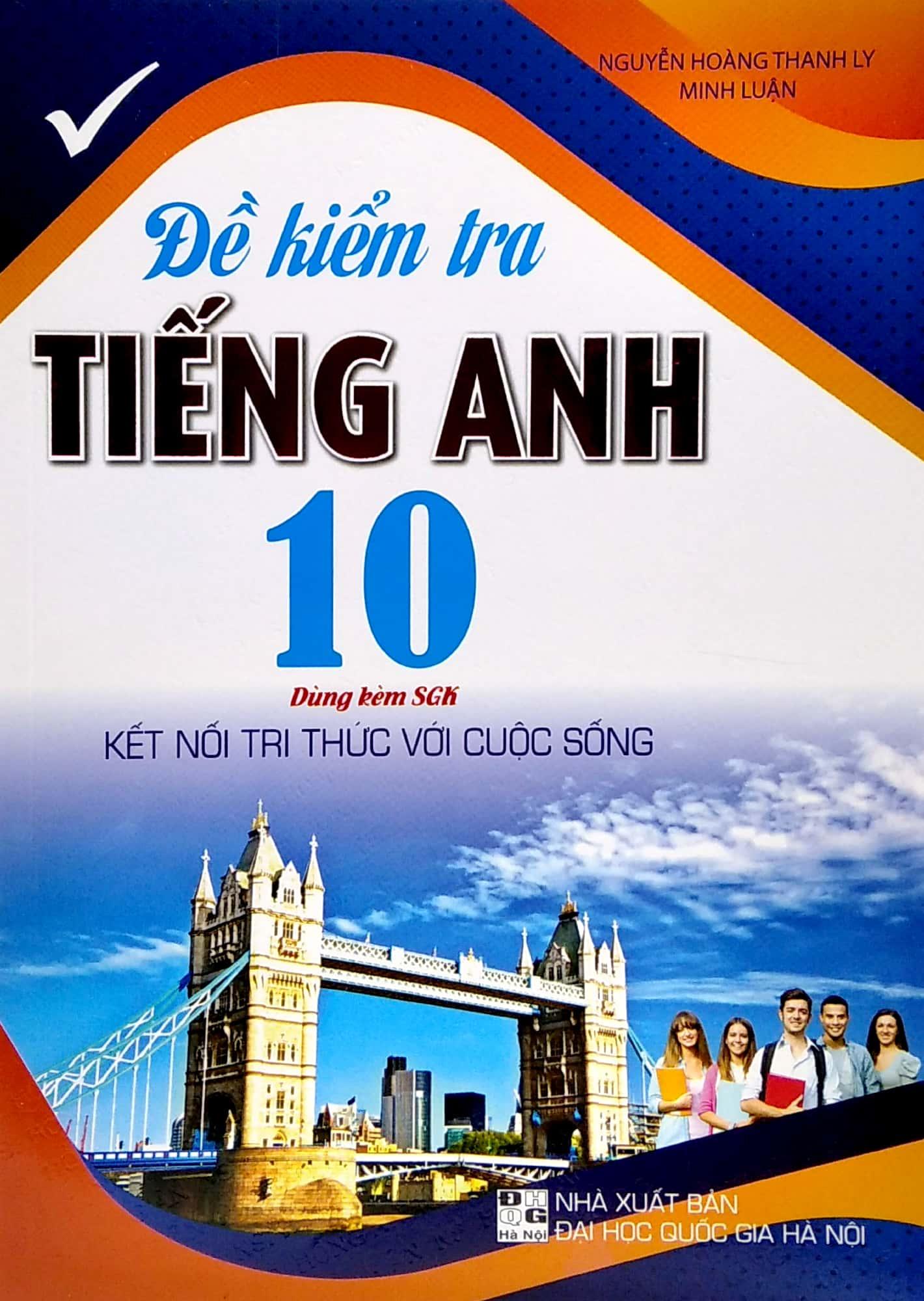 Đề Kiểm Tra Tiếng Anh 10 (Dùng Kèm SGK Kết Nối Tri Thức Với Cuộc Sống)