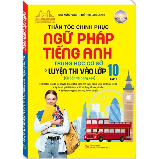 Sách - Thần tốc chinh phục ngữ pháp tiếng anh trung học cơ sở và luyện thi vào lớp 10 tập 2 (cơ bản và nâng cao)